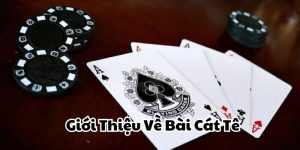 Giới Thiệu Về Bài Cát Tê